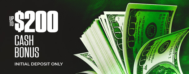 Up to $200 First Deposit Cash Bonus