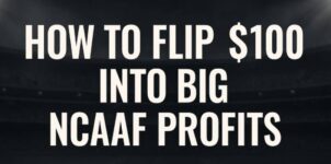 Feature image How to Flip $100 into Big NCAAF Profits
