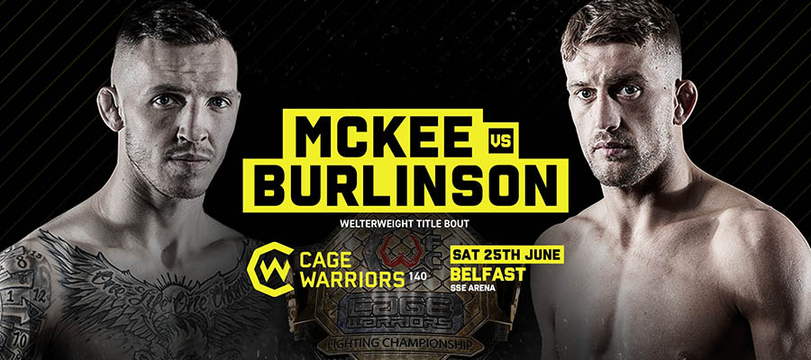 Cage Warriors 140: McKee Vs Burlinson Betting Preview & Odds Analysis