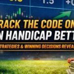 Asian Handicap Strategy Explained: How It Works, Odds, and Betting Decisions