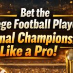 Beginner’s Guide to Betting the College Football Playoff National Championship