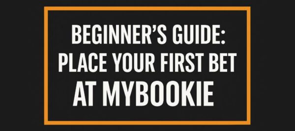 Beginner’s Guide: How to Place Your First Bet at MyBookie