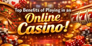What are the Benefits of Playing In an Online Casino?