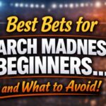 Best Bets for March Madness Beginners (And What to Avoid)