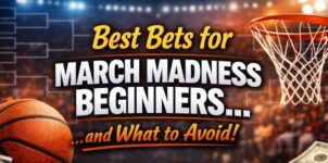 Best Bets for March Madness Beginners (And What to Avoid)