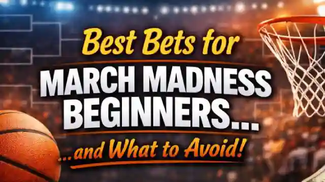 Best bets for March Madness beginners and NCAA tournament betting tips