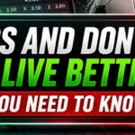 Dos and Don’ts of Live Betting You Need to Know