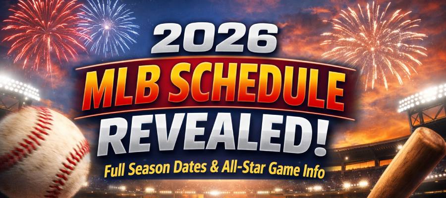 2026 MLB Schedule: Full Season Dates and All-Star Game Details