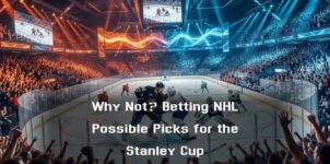 Why Not? Betting NHL Possible Picks for the Stanley Cup