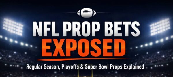 NFL Prop Bets Explained: Regular Season, Playoffs & Super Bowl Props