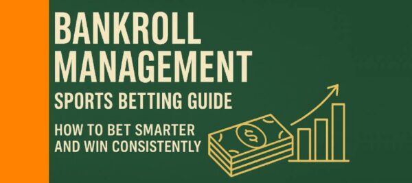Bankroll Management Sports Betting Guide: Bet Smarter, Stay Disciplined, and Win Consistently