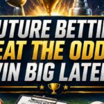 Future Betting Strategies: How to Find Value and Maximize Long-Term Profits