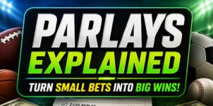 Parlays Explained: How to Boost Your Sports Betting Bankroll