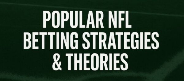 Popular NFL Betting Strategies & Theories for Smart Bettors