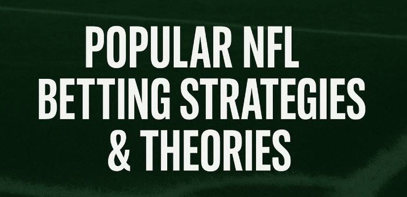 Popular NFL Betting Strategies & Theories for Smart Bettors
