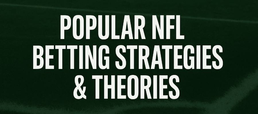 Popular NFL Betting Strategies & Theories for Smart Bettors