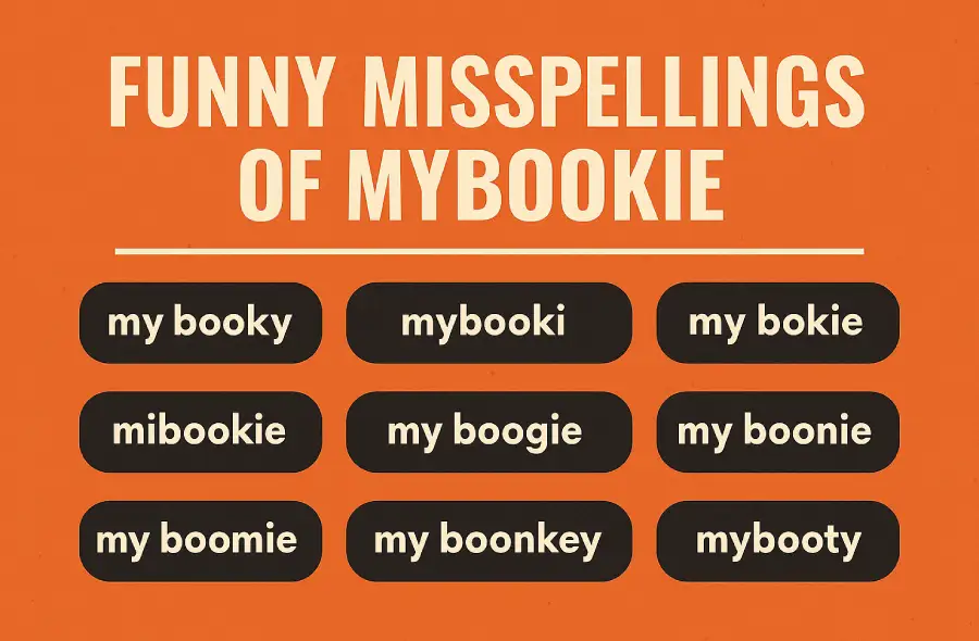 Small infographic showing funny misspellings such as my booky, mybooki, mibookie, my boogie and mybooty