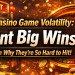 Casino Game Volatility Explained: Why Big Wins Are Rare but Possible