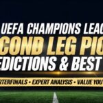 UEFA Champions League Second Leg Picks, Predictions & Best Bets (Quarterfinals)