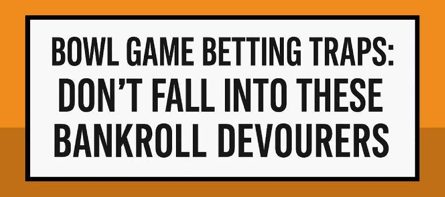 The Bowl Game Betting Traps Every Bettor Falls For — And How to Avoid Losing Your Bankroll.