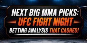 Next Big MMA Picks: UFC Fight Night Betting Analysis & Predictions