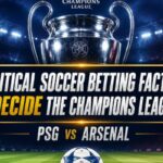 Critical Soccer Betting Factors in the Champions League Final