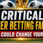 Critical Soccer Betting Factors for Smarter FIFA World Cup Picks