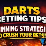 Darts Betting Tips: 7 Proven Strategies to Win More Bets