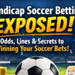 Understanding Handicap Soccer Betting: Odds, Lines, and How Soccer Betting Works