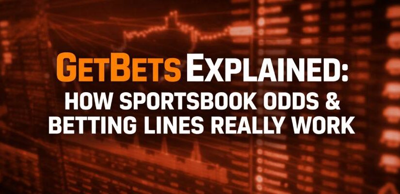 GetBets Explained: How Sportsbook Odds, Lines, and Betting Markets Work