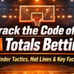 How NBA Totals Betting Works: Over/Under Strategy, Lines, and Key Factors