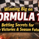 How to Bet Formula 1: Critical Betting Factors for Race Winners & Season Futures