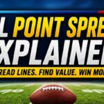 NFL Point Spreads Explained: How to Read Lines and Bet Smarter