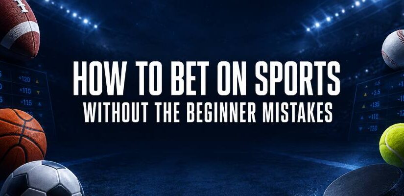 How to Bet on Sports: A Complete Beginner’s Guide to Sports Betting