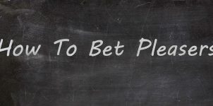 how-to-bet-pleasers