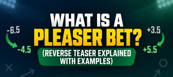 What Is a Pleaser Bet? (Reverse Teaser Explained with Examples)