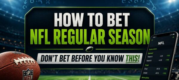 How to Bet the NFL Regular Season: Understanding NFL Odds, Lines, and Betting Markets