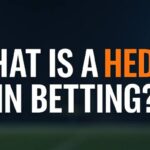 What Is a Hedge in Betting? | Smart Ways to Lock In Profits & Manage Risk