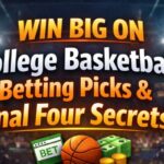 College Basketball Betting Picks, Odds, Strategy & Final Four Analysis