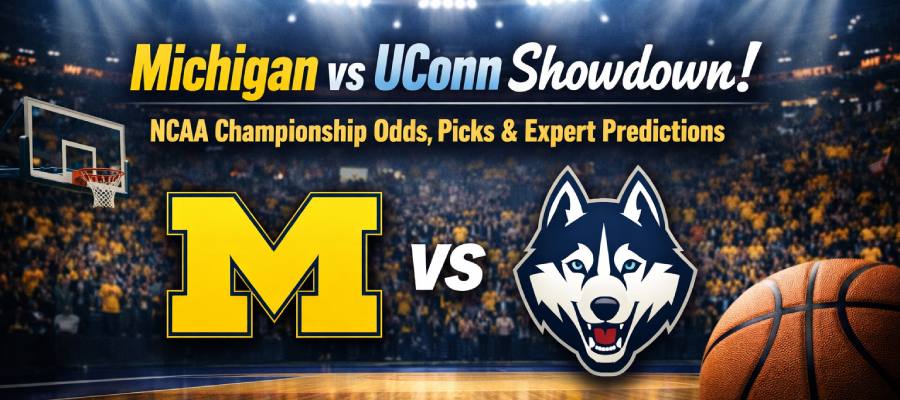 NCAA Championship Betting Picks: Michigan vs UConn Odds, Predictions & Best Bets