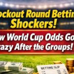 Knockout Round Betting: Why World Cup Odds Change After Groups