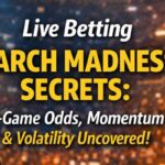 Live Betting March Madness Explained: How In-Game Odds, Momentum, and Volatility Work