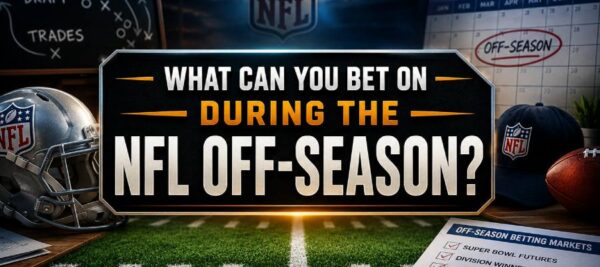 NFL offseason betting markets including futures win totals draft betting and Super Bowl odds explained