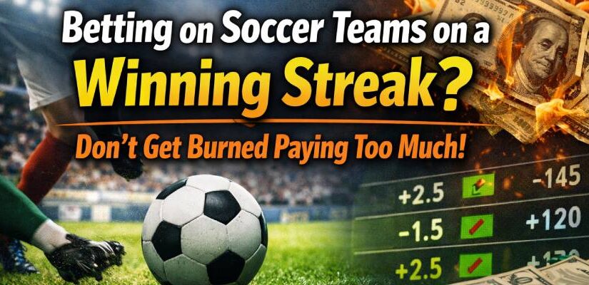 How to Bet on Soccer Teams on a Winning Streak (Without Overpaying)