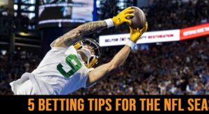 Let’s see the 5 Betting Tips That Will Get You Ready for The NFL Season