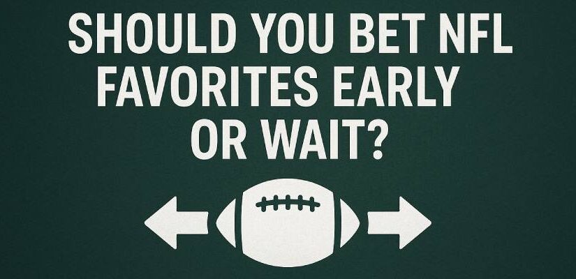 Should You Bet NFL Favorites Early or Wait? 2025 Line Movement Strategy Explained