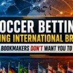 Soccer Betting During International Breaks: Market Changes, Odds, and Strategy
