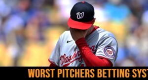 Crucial Tips to Note in MLB Betting: Worst Pitchers Betting System to Identify