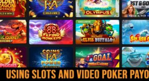 How to Use Slots and Video Poker Payouts you Should Know