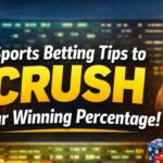 Sports Betting Tips to Increase Your Winning Percentage (Bet Smarter, Not More)